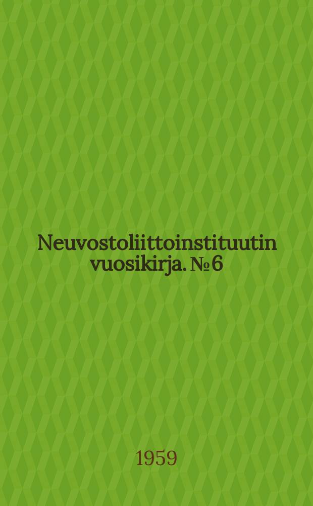 Neuvostoliittoinstituutin vuosikirja. №6/10 : 1954-1958