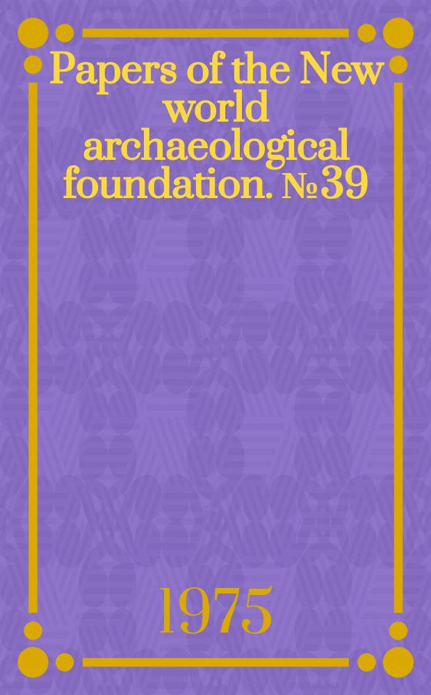 Papers of the New world archaeological foundation. №39 : Mounds 9 and 10 at Mirador, Chiapas, Mexico