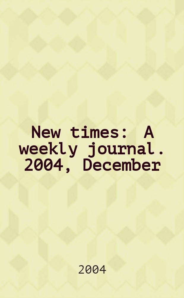 New times : A weekly journal. 2004, December