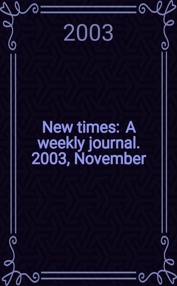 New times : A weekly journal. 2003, November