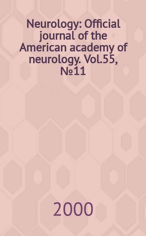 Neurology : Official journal of the American academy of neurology. Vol.55, №11