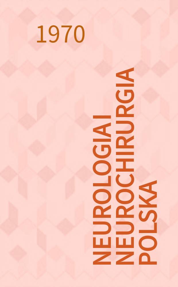 Neurologia i neurochirurgia polska : Organ Polskiego towarzystwa neurologicznego i Polskiego towarzystwa neurochirurgów. T.4(20), №6
