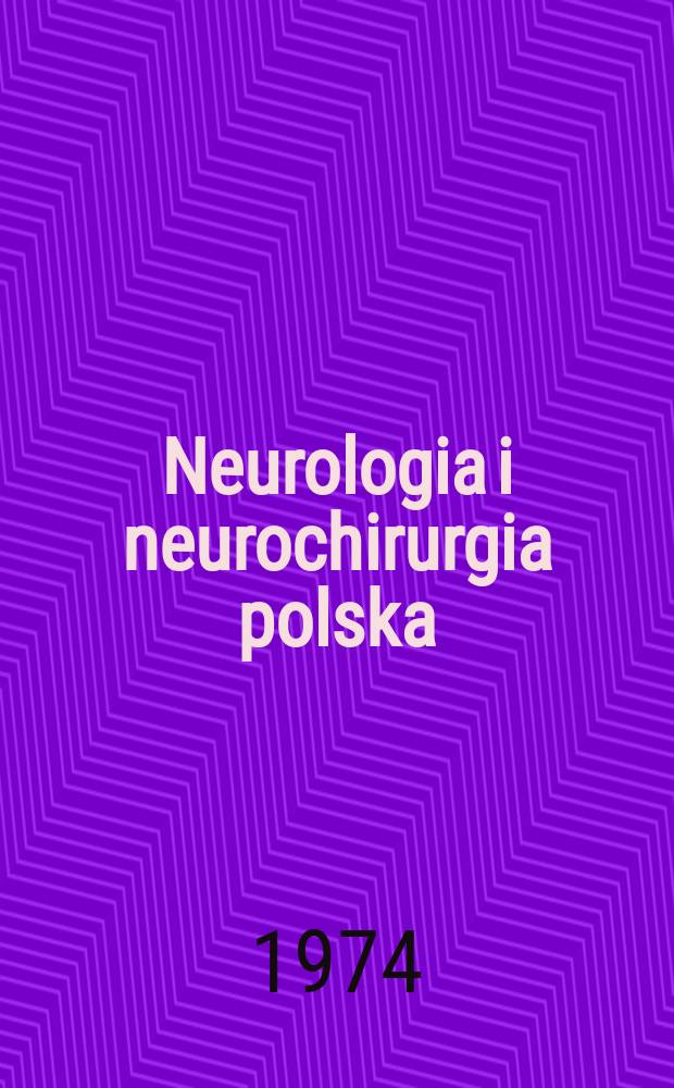 Neurologia i neurochirurgia polska : Organ Polskiego towarzystwa neurologicznego i Polskiego towarzystwa neurochirurg&oacute;w. T.8(24), Указатель