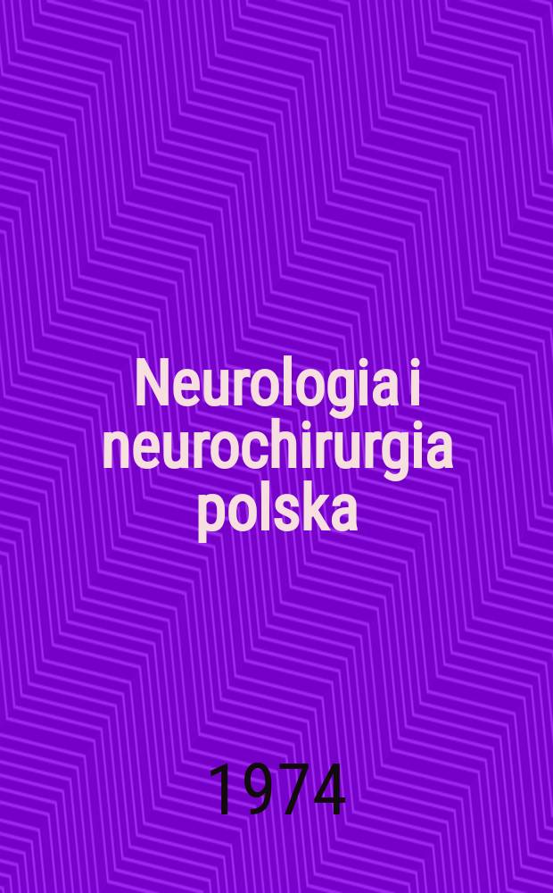 Neurologia i neurochirurgia polska : Organ Polskiego towarzystwa neurologicznego i Polskiego towarzystwa neurochirurgów. T.8(24), Указатель