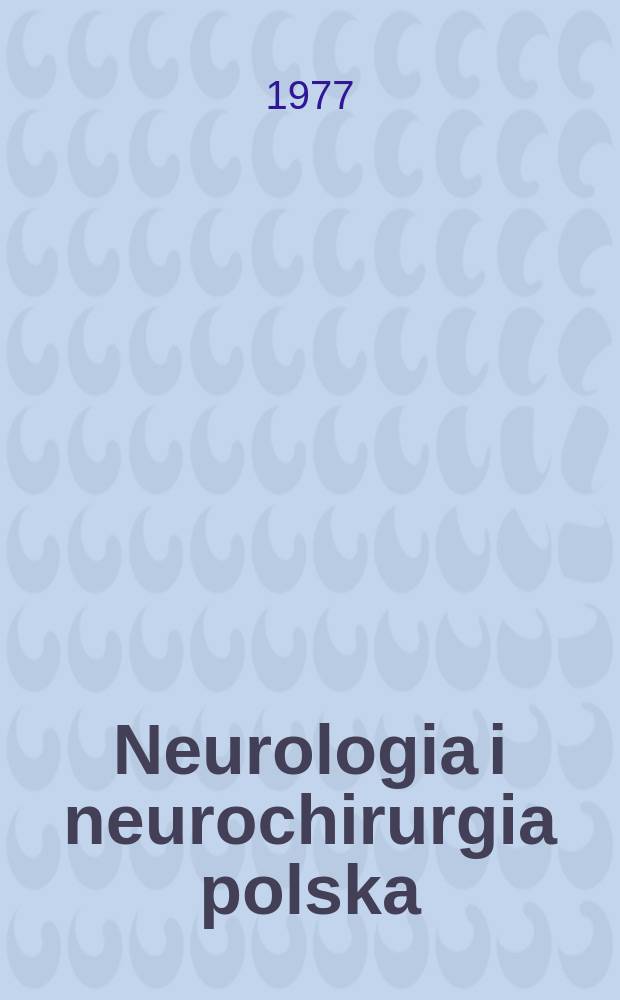 Neurologia i neurochirurgia polska : Organ Polskiego towarzystwa neurologicznego i Polskiego towarzystwa neurochirurg&oacute;w. T.11(27), №6