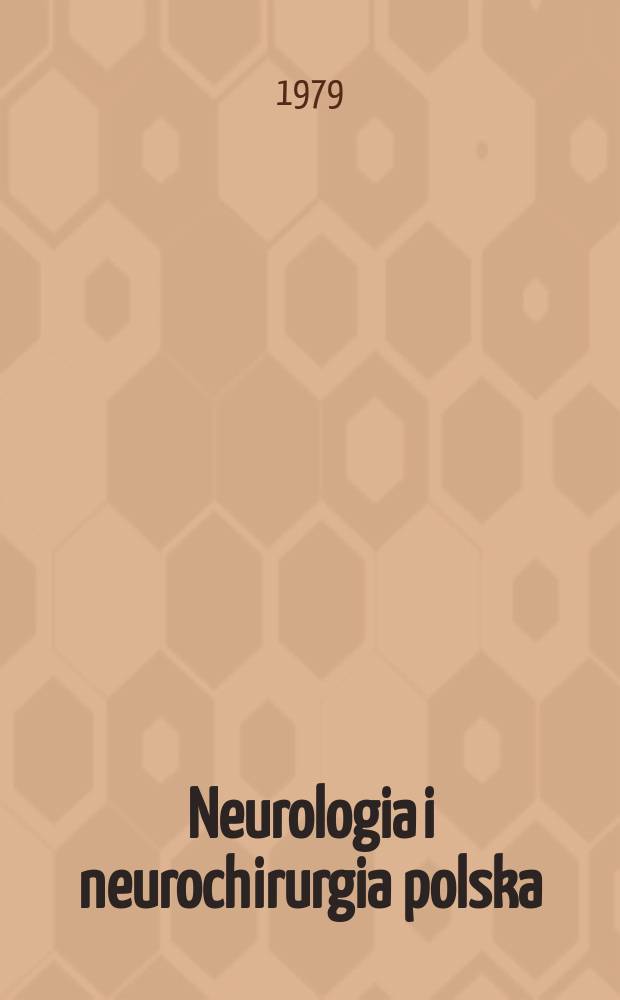 Neurologia i neurochirurgia polska : Organ Polskiego towarzystwa neurologicznego i Polskiego towarzystwa neurochirurgów. T.13(29), №6