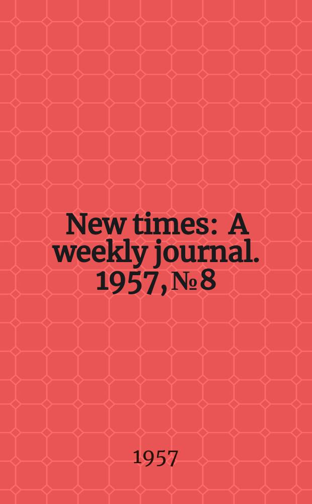 New times : A weekly journal. 1957, №8