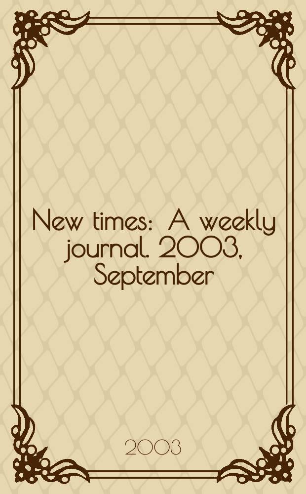 New times : A weekly journal. 2003, September