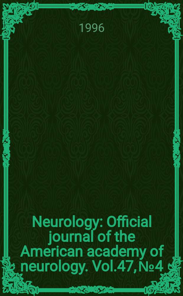Neurology : Official journal of the American academy of neurology. Vol.47, №4