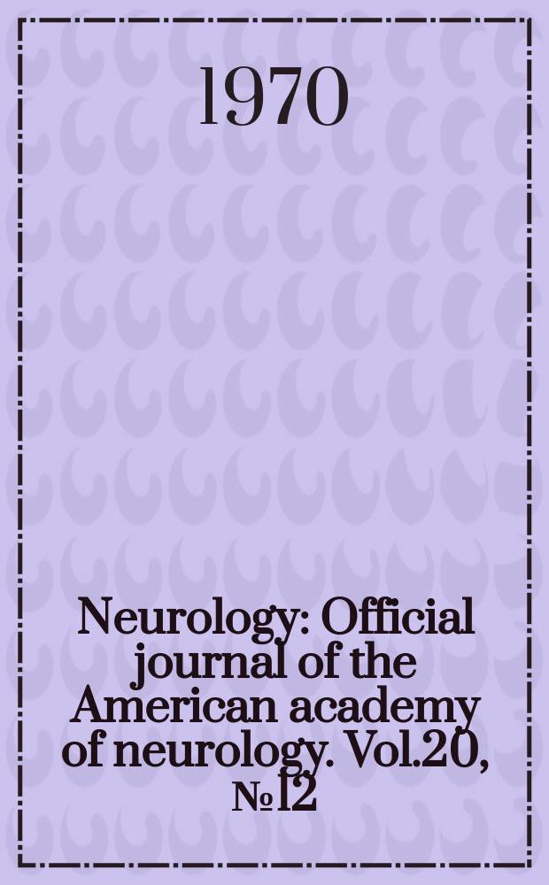Neurology : Official journal of the American academy of neurology. Vol.20, №12(Pt.2) : Pharmacologic and clinical experiences with levodopa