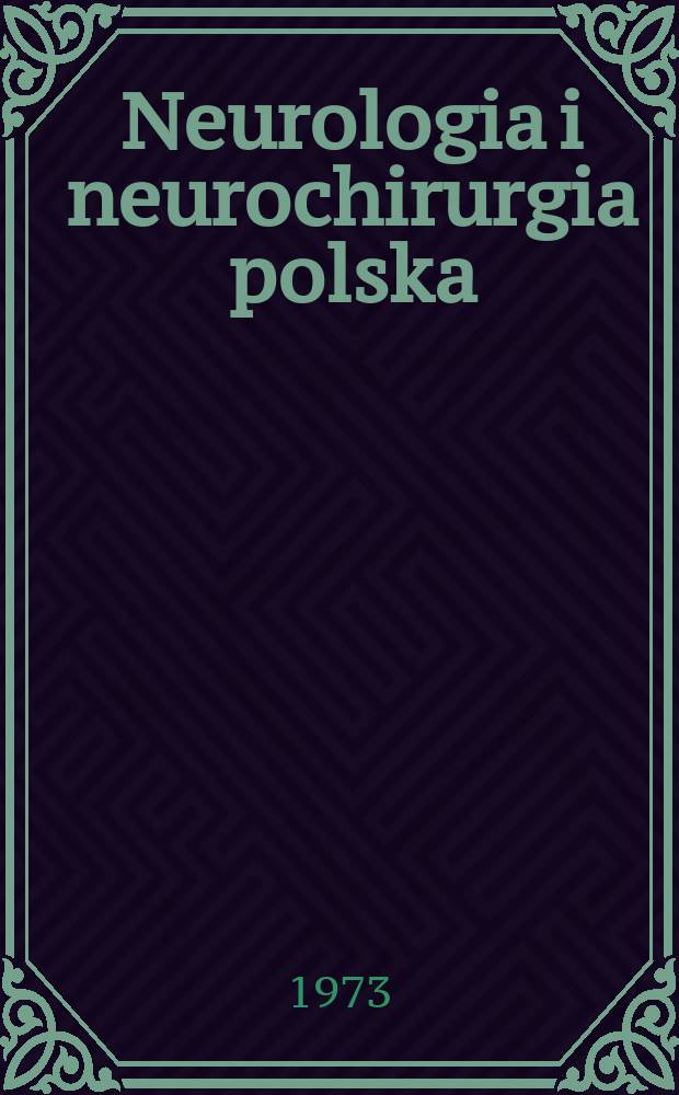 Neurologia i neurochirurgia polska : Organ Polskiego towarzystwa neurologicznego i Polskiego towarzystwa neurochirurgów. T.7(23), Указатель