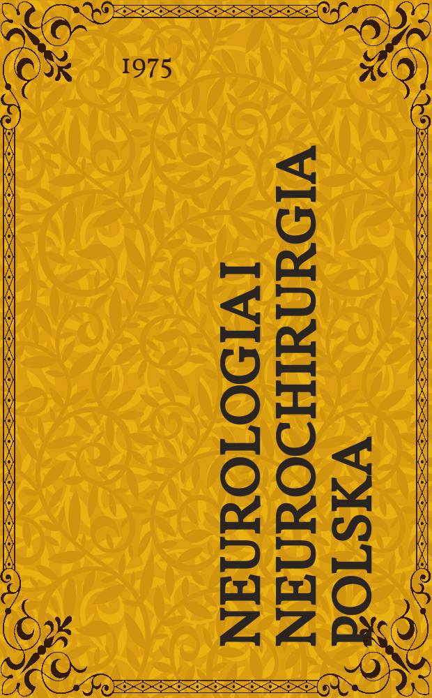 Neurologia i neurochirurgia polska : Organ Polskiego towarzystwa neurologicznego i Polskiego towarzystwa neurochirurgów. T.9(25), №1