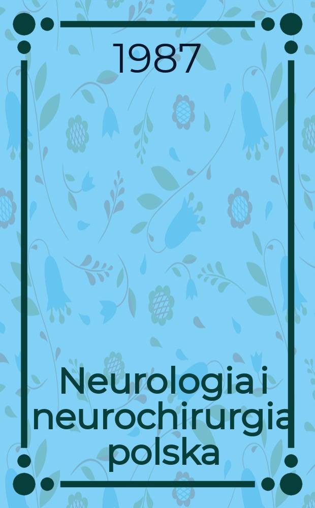 Neurologia i neurochirurgia polska : Organ Polskiego towarzystwa neurologicznego i Polskiego towarzystwa neurochirurgów. T.21(37), №2