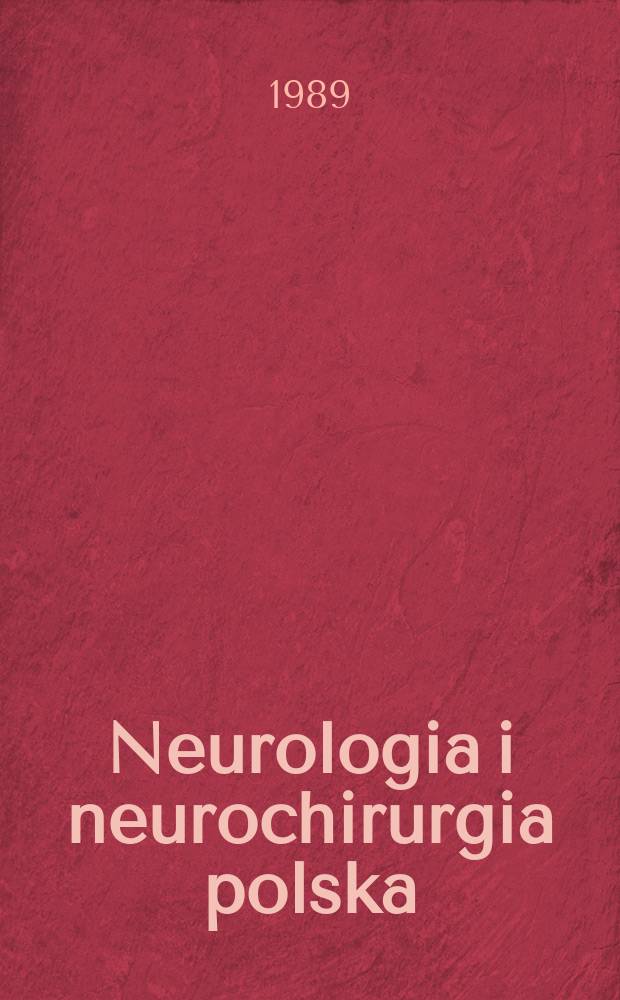 Neurologia i neurochirurgia polska : Organ Polskiego towarzystwa neurologicznego i Polskiego towarzystwa neurochirurgów. T.23(39), №1