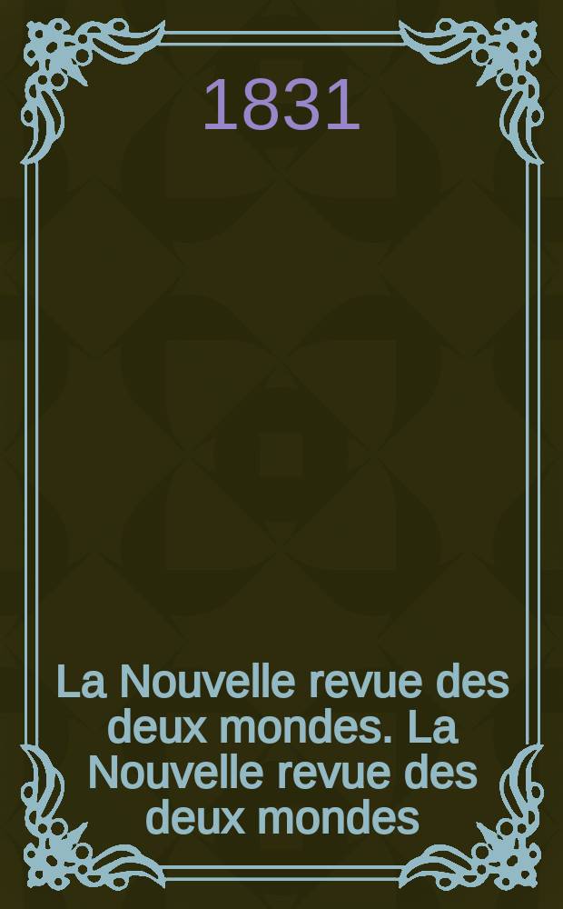 La Nouvelle revue des deux mondes. La Nouvelle revue des deux mondes