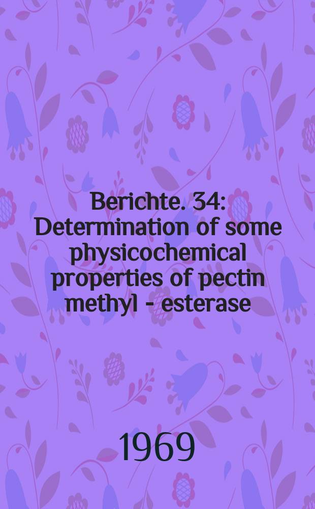 Berichte. 34 : Determination of some physicochemical properties of pectin methyl - esterase