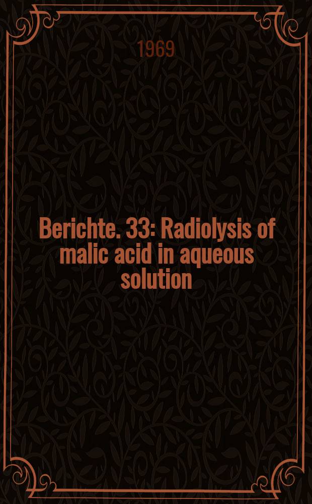 Berichte. 33 : Radiolysis of malic acid in aqueous solution