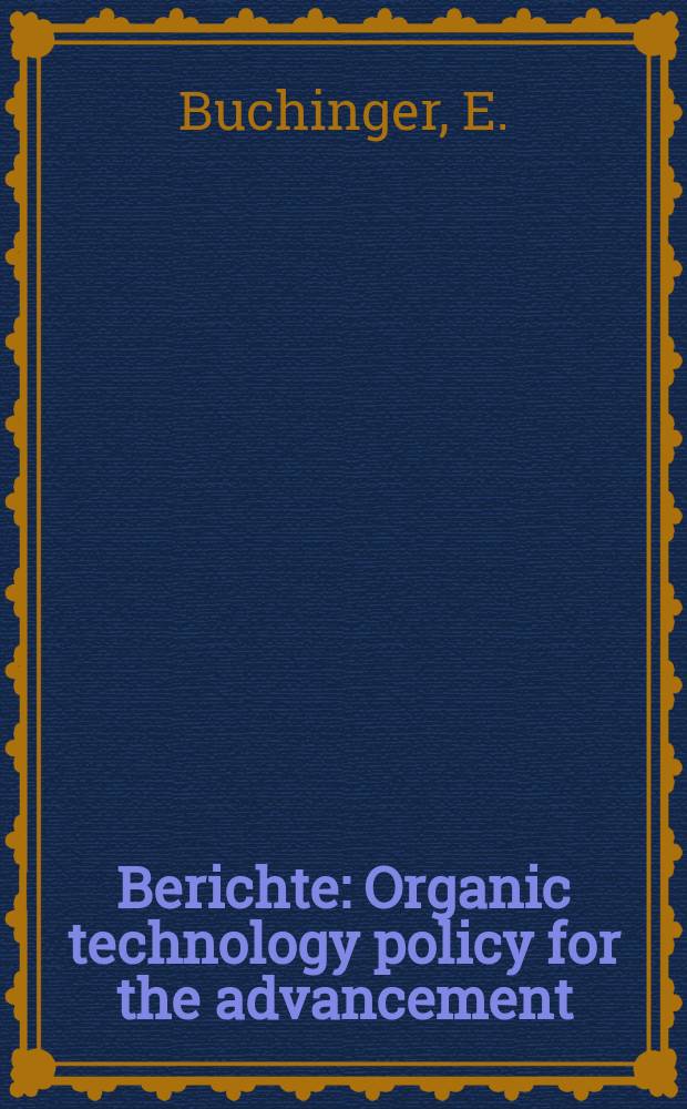 Berichte : Organic technology policy for the advancement