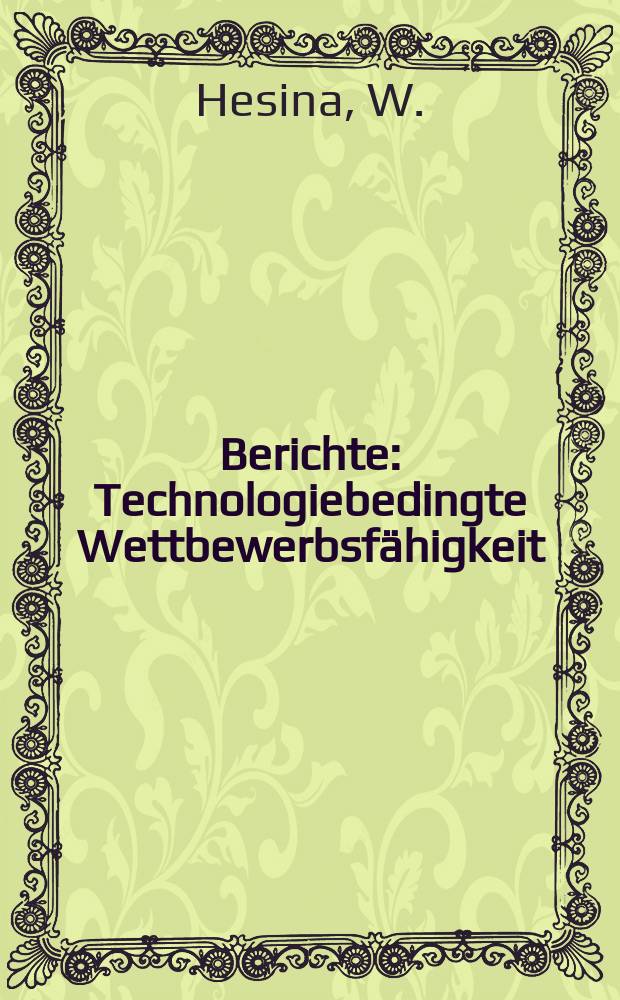 Berichte : Technologiebedingte Wettbewerbsfähigkeit