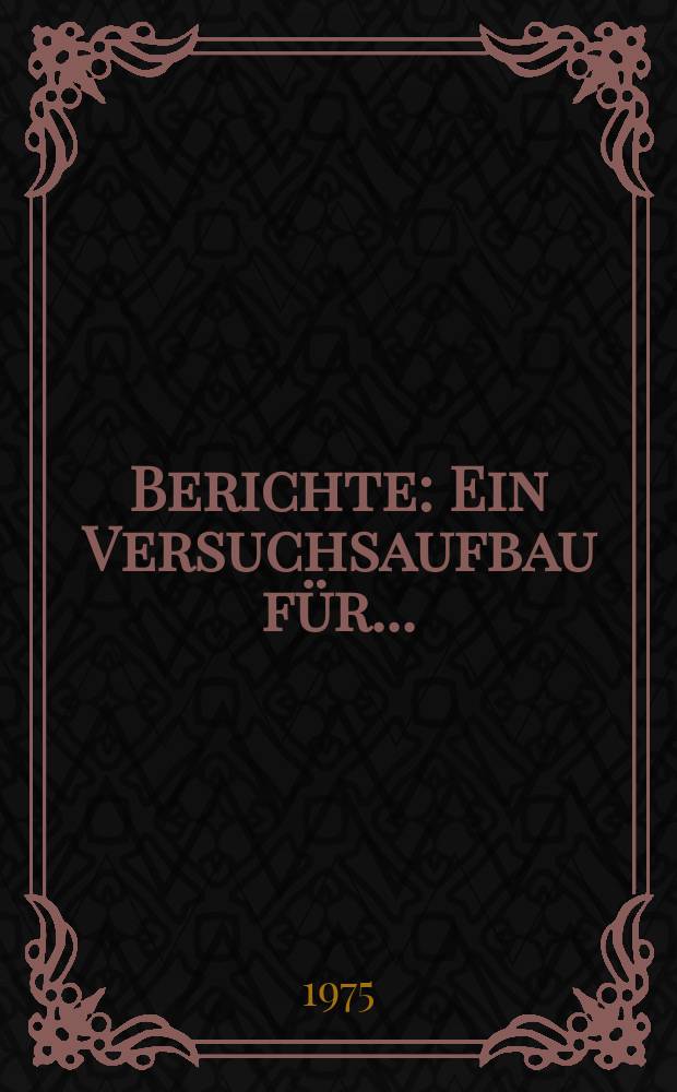 Berichte : Ein Versuchsaufbau für ...