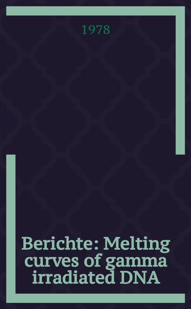 Berichte : Melting curves of gamma irradiated DNA