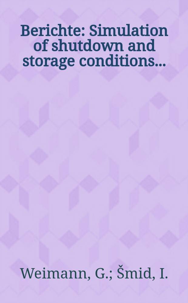 Berichte : Simulation of shutdown and storage conditions...