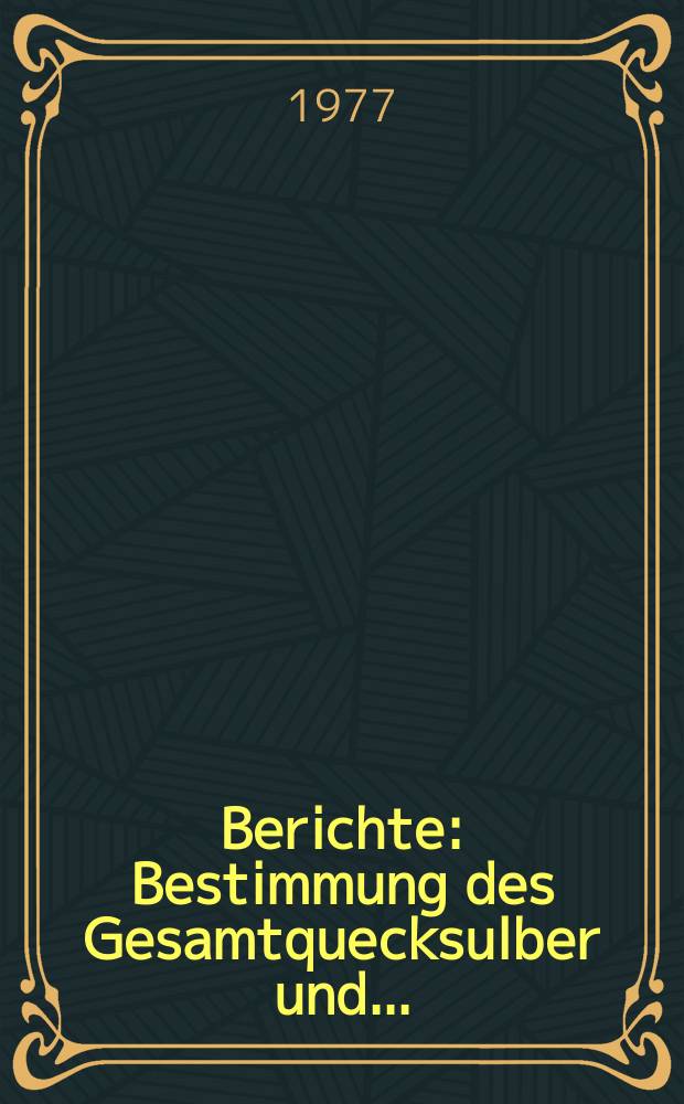 Berichte : Bestimmung des Gesamtquecksulber und...