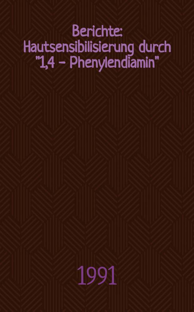 Berichte : Hautsensibilisierung durch "1,4 - Phenylendiamin" (Guinea PIG Maximisation Test)