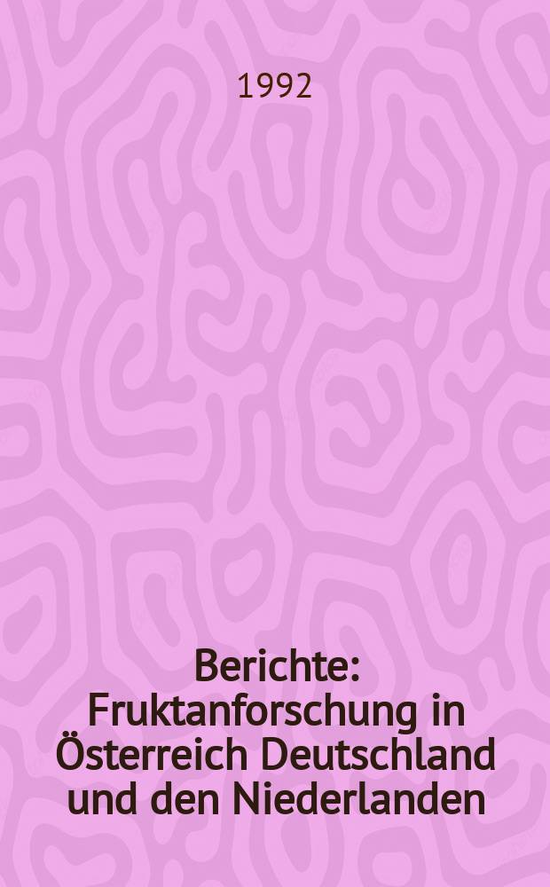 Berichte : Fruktanforschung in Österreich Deutschland und den Niederlanden