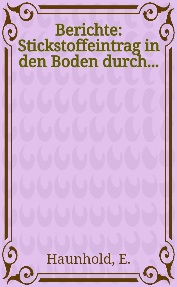 Berichte : Stickstoffeintrag in den Boden durch...