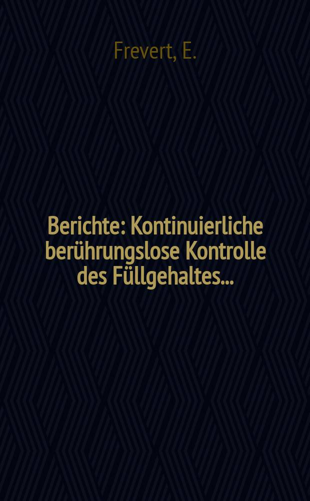 Berichte : Kontinuierliche berührungslose Kontrolle des Füllgehaltes...