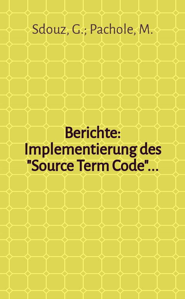 Berichte : Implementierung des "Source Term Code"...