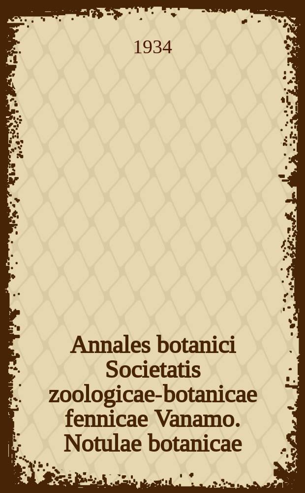Annales botanici Societatis zoologicae-botanicae fennicae Vanamo. Notulae botanicae
