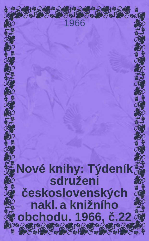 Nové knihy : Týdeník sdruženi československých nakl. a knižního obchodu. 1966, č.22