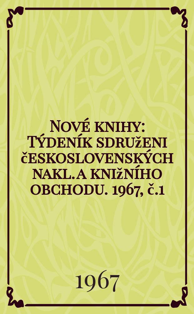 Nové knihy : Týdeník sdruženi československých nakl. a knižního obchodu. 1967, č.1/3