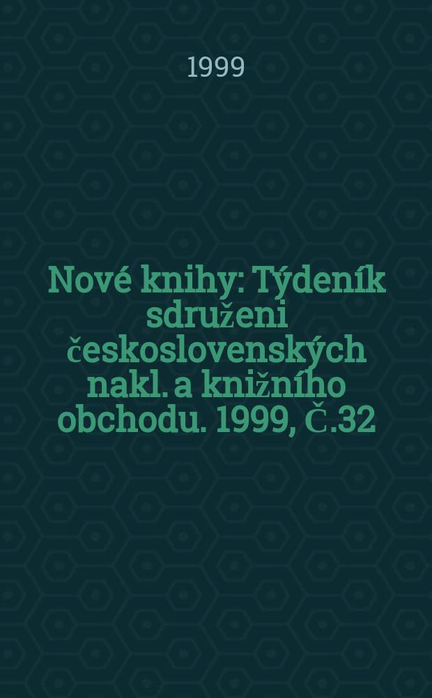 Nové knihy : Týdeník sdruženi československých nakl. a knižního obchodu. 1999, Č.32