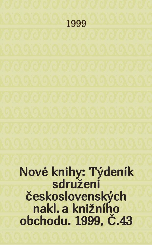 Nové knihy : Týdeník sdruženi československých nakl. a knižního obchodu. 1999, Č.43