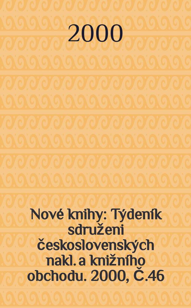 Nové knihy : Týdeník sdruženi československých nakl. a knižního obchodu. 2000, Č.46