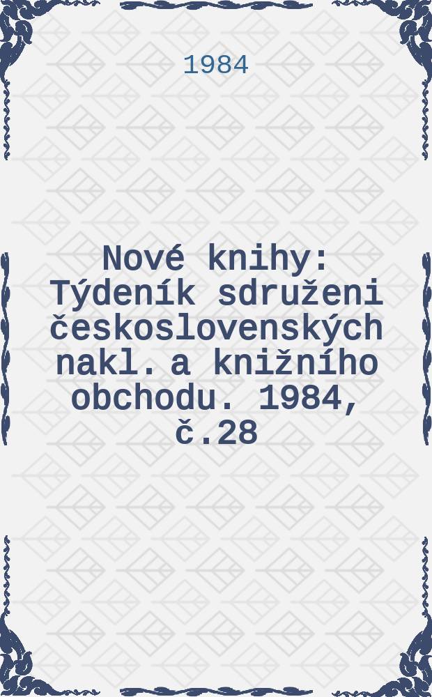 Nové knihy : Týdeník sdruženi československých nakl. a knižního obchodu. 1984, č.28