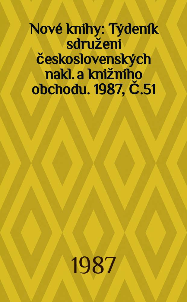 Nové knihy : Týdeník sdruženi československých nakl. a knižního obchodu. 1987, Č.51/52