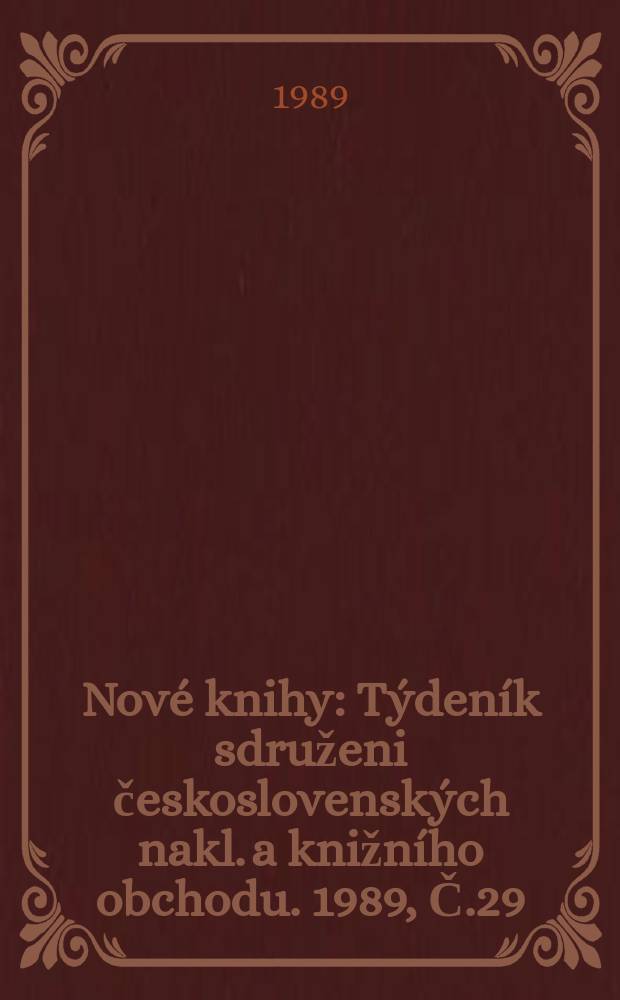 Nové knihy : Týdeník sdruženi československých nakl. a knižního obchodu. 1989, Č.29/30