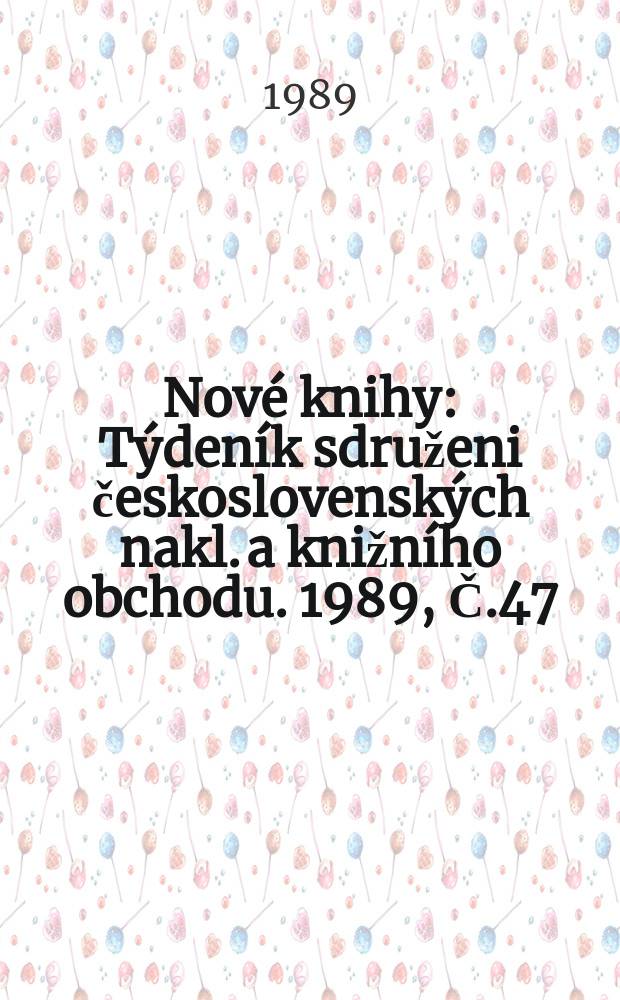 Nové knihy : Týdeník sdruženi československých nakl. a knižního obchodu. 1989, Č.47/48