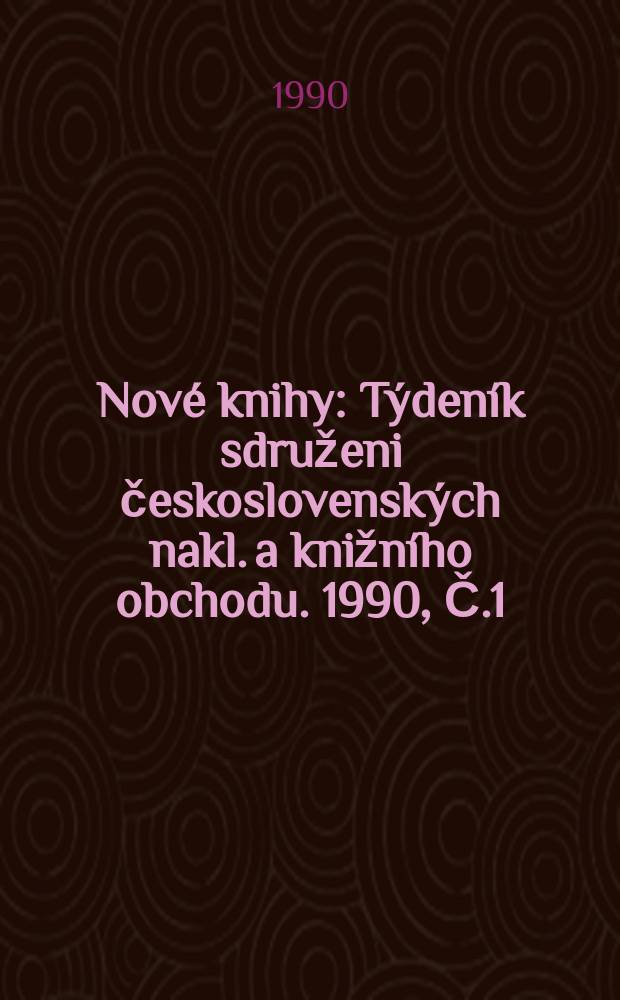 Nové knihy : Týdeník sdruženi československých nakl. a knižního obchodu. 1990, Č.1/2