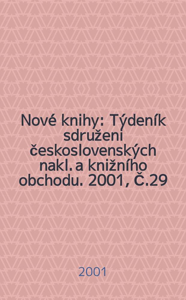Nové knihy : Týdeník sdruženi československých nakl. a knižního obchodu. 2001, Č.29