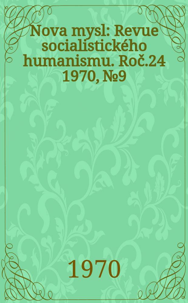 Nova mysl : Revue socialistického humanismu. Roč.24 1970, №9 : (50 výročí komunistického tisku)