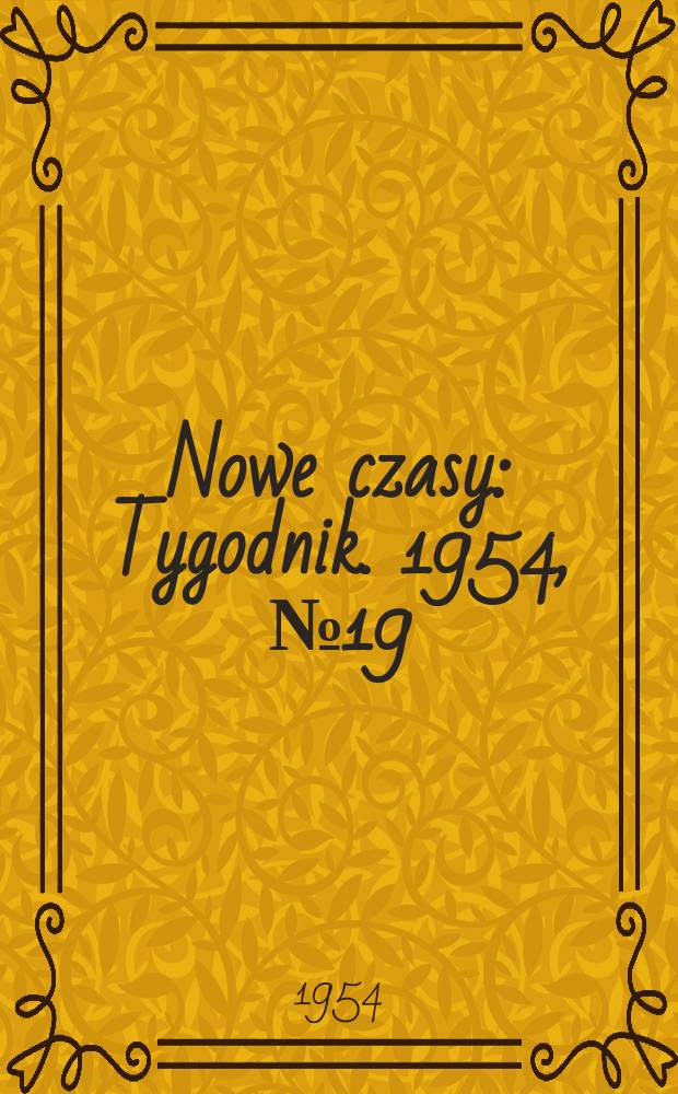 Nowe czasy : Tygodnik. 1954, №19(469)