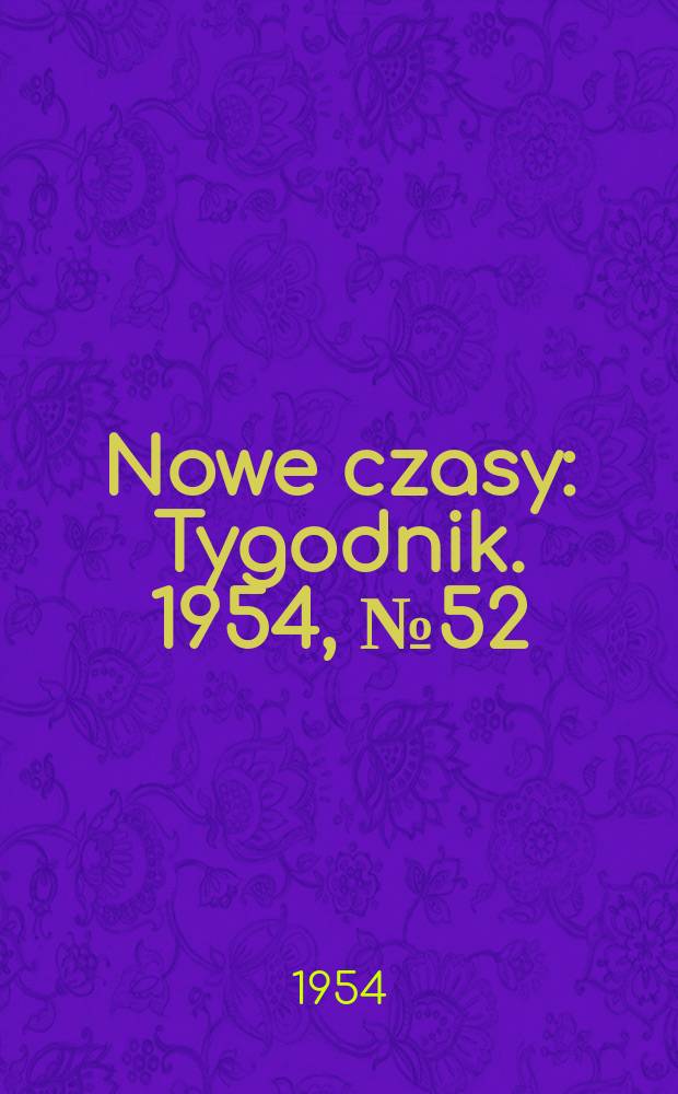 Nowe czasy : Tygodnik. 1954, №52(502)