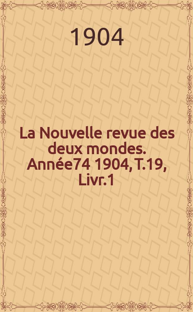 La Nouvelle revue des deux mondes. Année74 1904, T.19, Livr.1