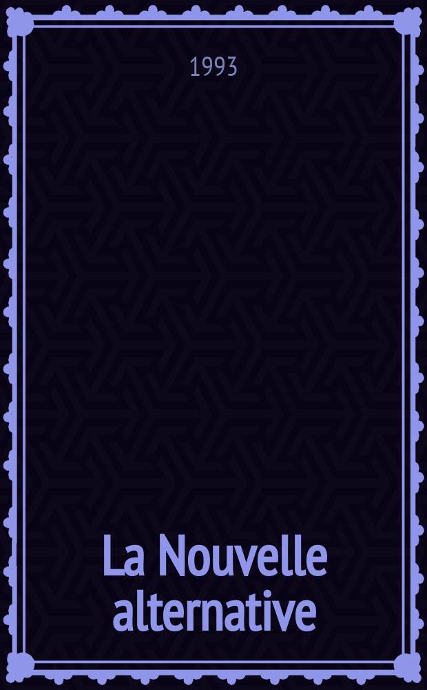 La Nouvelle alternative : Rev. pour les droits et les libertés démocratiques en Europe de l'Est : Rev. trimestr. publ. par l'Assoc. des amis et lecteurs de la Nouvelle alternative