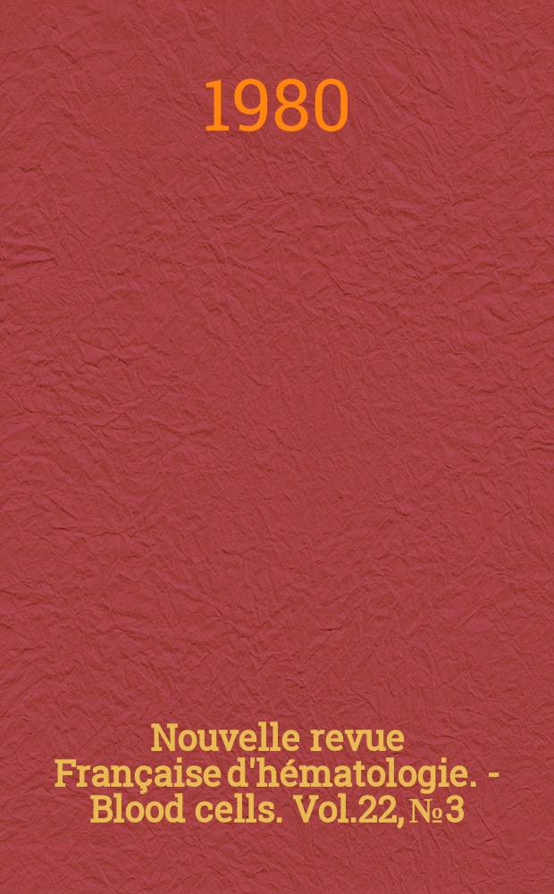Nouvelle revue Française d'hématologie. - Blood cells. Vol.22, №3